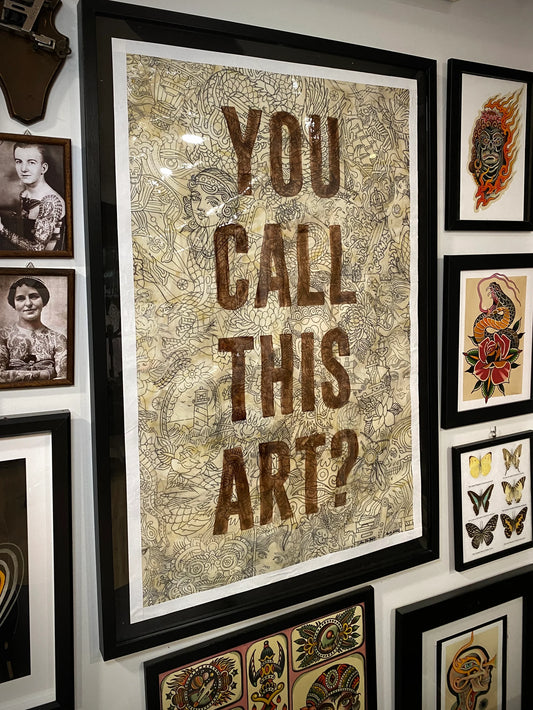 YOU CALL THIS ART (PRINT)