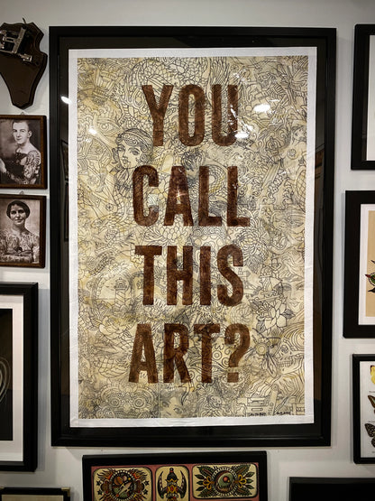 YOU CALL THIS ART (PRINT)