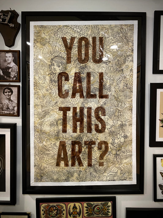 YOU CALL THIS ART (PRINT)