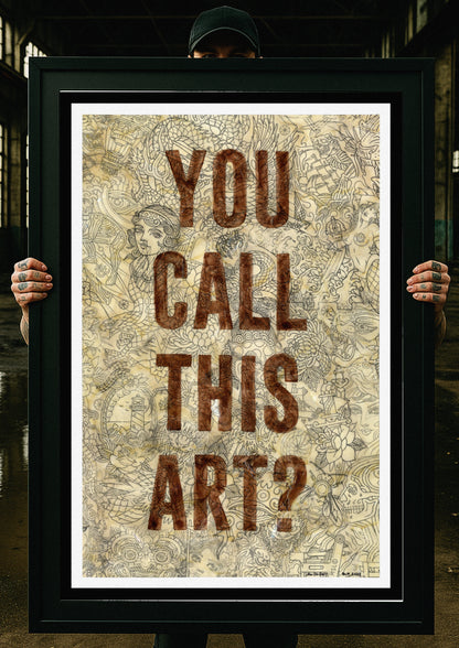 YOU CALL THIS ART (PRINT)